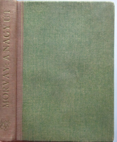 Morvay Gyula - A nagy �t