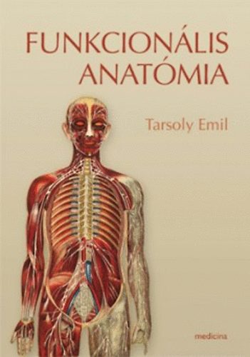 Tarsoly Emil  (szerk.) - Funkcionlis anatmia