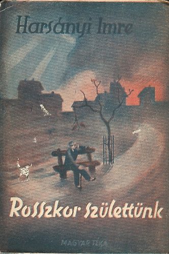 Hars�nyi Imre - Rosszkor sz�lett�nk