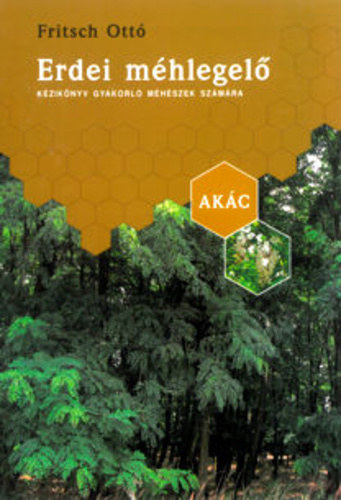 Fritsch Ott� - Erdei m�hlegel� - K�zik�nyv gyakorl� m�h�szek sz�m�ra - Ak�c