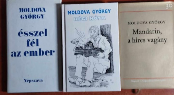 Moldova György - 3 db Moldova György: Régi nóta+Mandarin,a híres vagány+Ésszel fél az ember