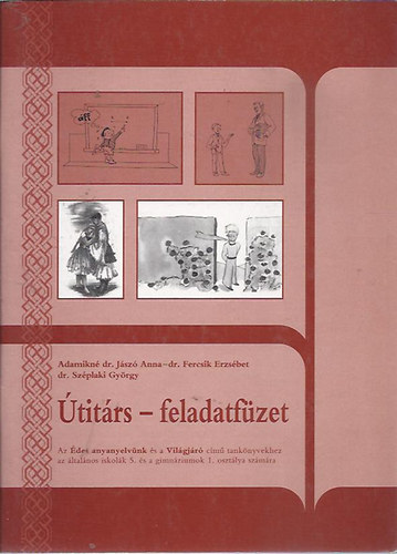 Adamikn Jzs Anna; Dr. Fercsik Erzsbet; Dr. Szplaki Gyrgy - titrs-feladatfzet az des anyanyelvnk s a Vilgjr c. tanknyvekhez lt. isk. 5.