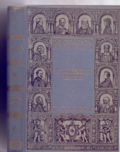 Kiszemelte és fordította Komor Zoltán és András - Gustave Flaubert levelei (Documenta Humana - Gyergyai Albert előszavával)