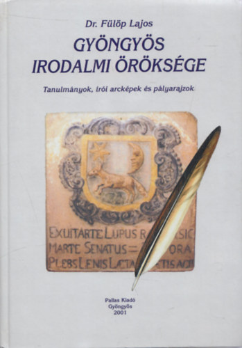 Dr. Fülöp Lajos - Gyöngyös irodalmi öröksége - Tanulmányok, írói arcképek és pályarajzok (dedikált)