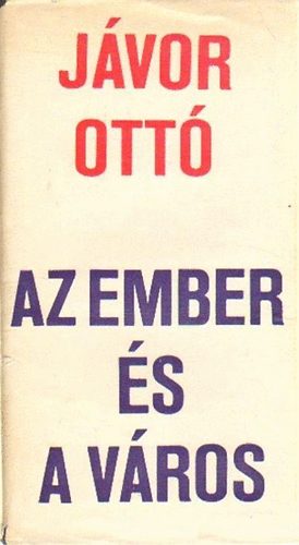 J�vor Ott� - Az ember �s a v�ros
