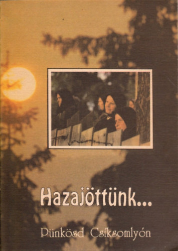 Asztalos Ildik  (szerk.) - Hazajttnk...Pnksd Csksomlyn