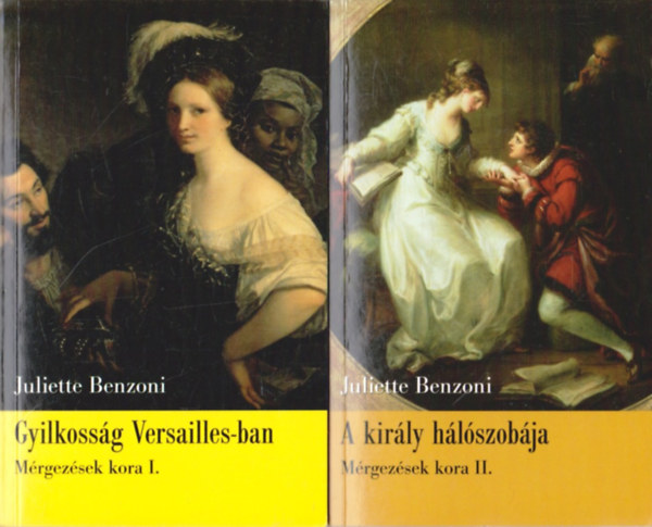 Juliette Benzoni - Mérgezések kora I-II.: Gyilkosság Versailles-ban, A király hálószobája