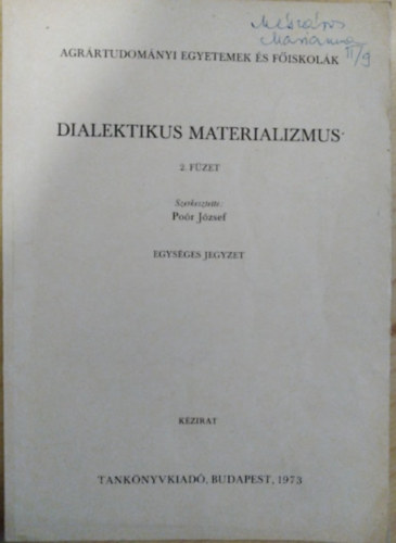 Erdélyi Lajos, Kiss Arthurné, Pintér Ferenc Poór József szerk - Dialektikus materializmus - 2. füzet / Egységes jegyzet - Kézirat, 1973 (Agrártudományi Egyetemek és Főiskolák)