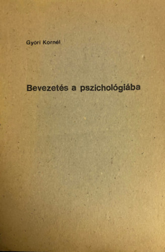 Gy�ri Korn�l  (szerk.) - Bevezet�s a pszichol�gi�ba