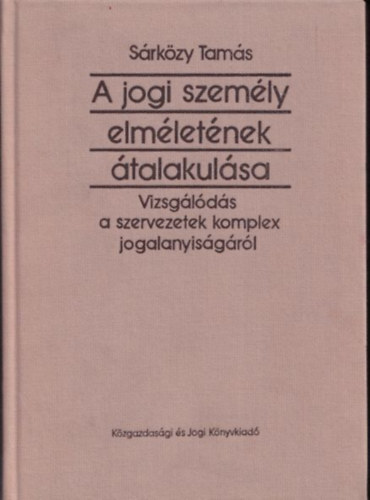 Srkzy Tams - A jogi szemly elmletnek talakulsa (dediklt)