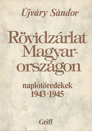 jvri Sndor - Rvidzrlat Magyarorszgon 1943-1945
