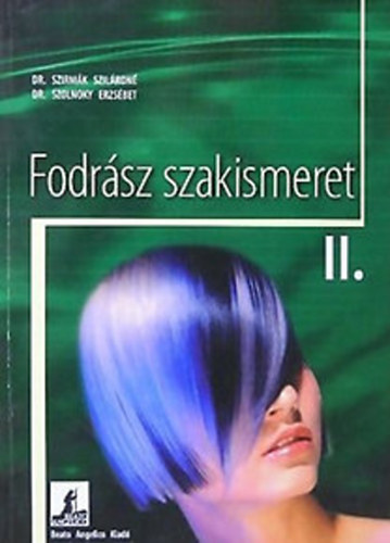 Szirm�k Szil�rdn� dr.; Szolnoky Erzs�bet dr. - Fodr�sz szakismeret II.