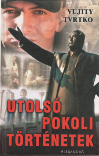 Vujity Tvrtko - Utols� pokoli t�rt�netek