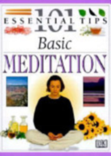 Basic Meditation: 101 Essential Tips