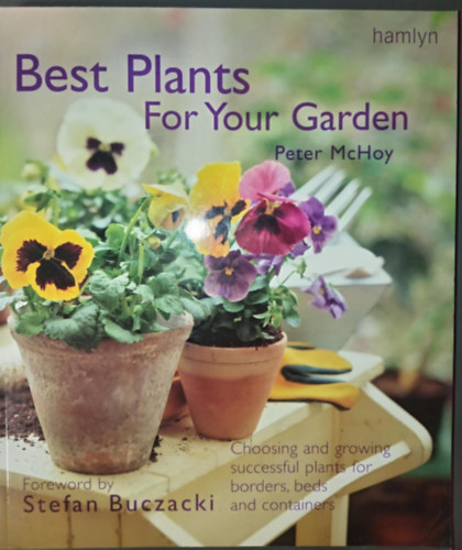 Peter McHoy - Best Plants For Your Garden - Choosing and growing successful plants for borders, beds and containers