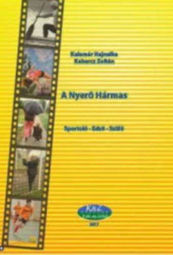 Kalamár Hajnalka - Kabarcz Zoltán - A Nyerő Hármas - Sportoló - Edző - Szülő