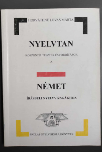 Horváthné Lovas Márta - Nyelvtan központú tesztek és fordítások a német írásbeli nyelvvizsgához
