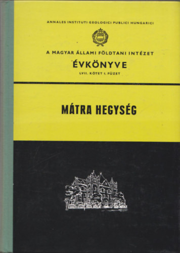 Gergelyffy L�szl�n� - M�tra hegys�g (A Magyar �llami F�ldtani Int�zet �vk�nyve LVII. k�tet 1. f�zet) (kivehet� t�rk�pmell�kletekkel)