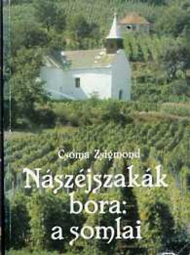 Csoma Zsigmond - Nszjszakk bora: a somlai