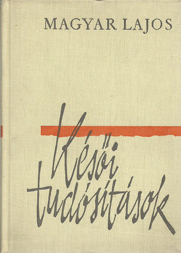 Magyar Lajos - K�s�i tud�s�t�sok