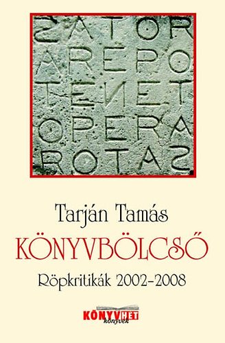 Tarj�n Tam�s - K�nyvb�lcs� - R�pkritik�k 2002-2008