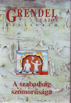 Grendel Lajos - A szabads�g szomor�s�ga