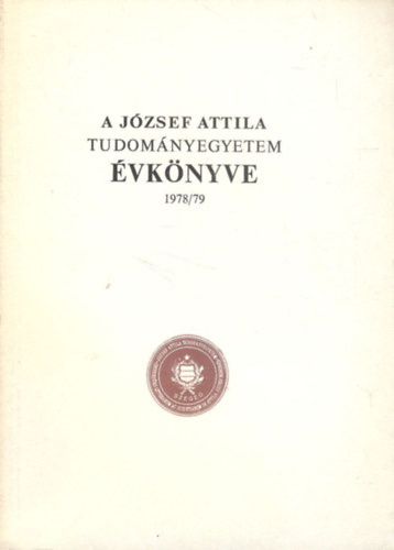 Dr. Ketskem�ty Istv�n  (szerk.) - A J�zsef Attila Tudom�nyegyetem �vk�nyve 1978/79
