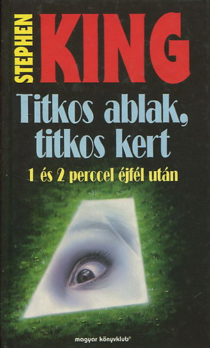 Stephen King - Titkos ablak, titkos kert - 1 �s 2 perccel �jf�l ut�n
