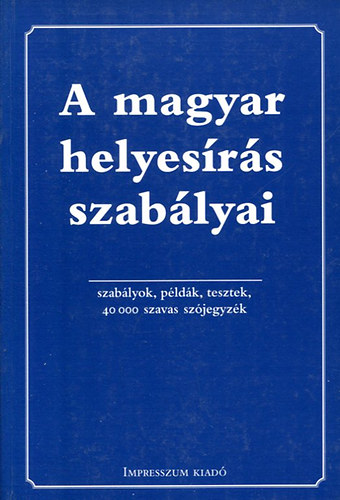 Szerk.: Farkas Andrea - A magyar helyes�r�s szab�lyai (szab�lyok, p�ld�k, tesztek, sz�jegyz�k)