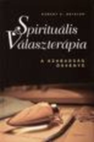 Robert E. Detzler - Spirituális választerápia - A szabadság ösvénye