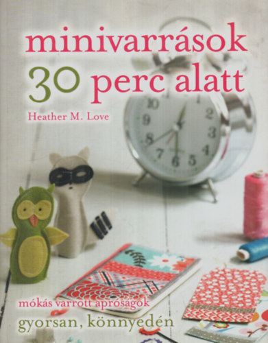 Heather M. Love - Minivarrsok 30 perc alatt