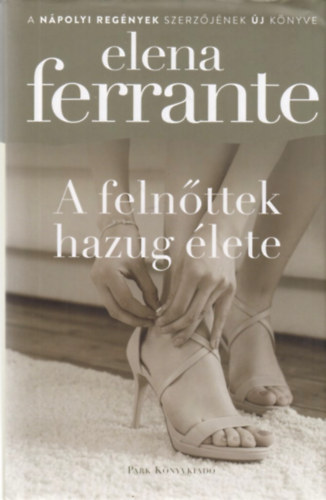 Elena Ferrante - A felnőttek hazug élete