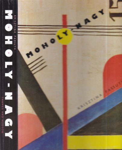 Krisztina Passuth - Moholy-Nagy (angol nyelv�)