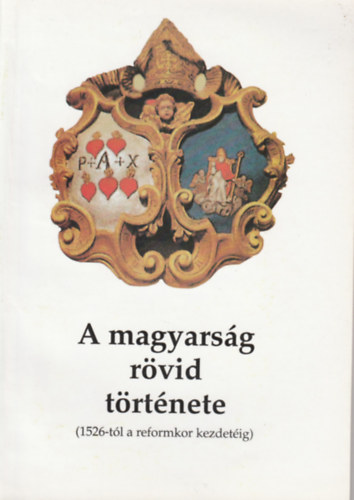A magyars�g r�vid t�rt�nete (1526-t�l a reformkor kezdet�ig)