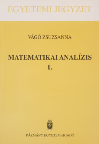 Vg Zsuzsanna - Matematikai analzis I.