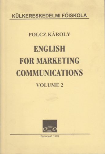 Polcz Kroly - English for marketing communications volume 2.