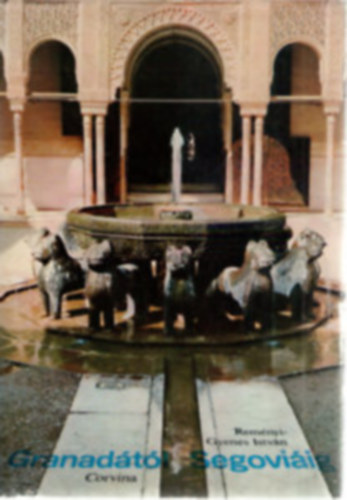 Rem�nyi-Gyenes Istv�n: - Granad�t�l Segovi�ig