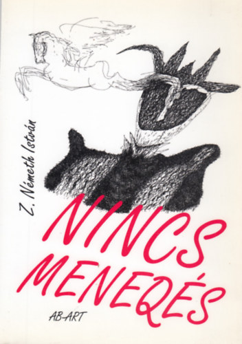 Z. N�meth Istv�n - Nincs meneq�s. Irodalmi par�di�k �s egy�b kalandok