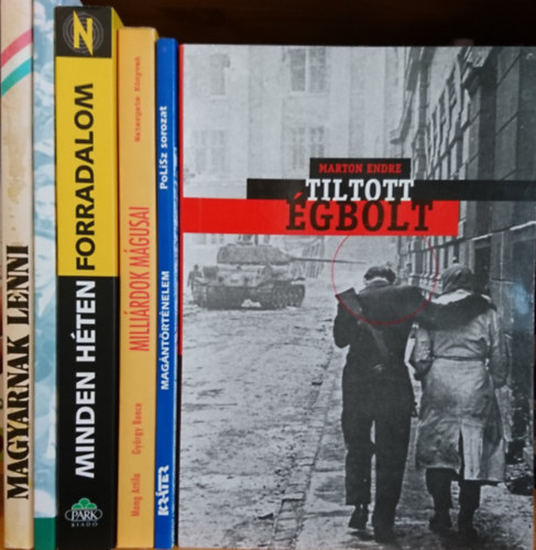 Mong Attila-Gyngy Bence Marton Endre - 6db politikval foglalkoz ktet: Tiltott gbolt, Magntrtnelem, Millirdok mgusai, Minden hten forradalom, Mi ezen az ton maradunk 1956-2002, Magyarnak lenni