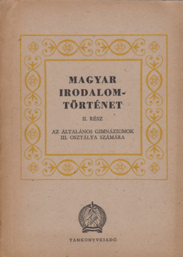 Dallos Gyrgy, Horvth Kroly, Koczks Sndor, Pndi Pl, Solt Andor Barta Jnos - Magyar irodalomtrtnet II. rsz - Az ltalnos gimnziumok III. osztlya szmra