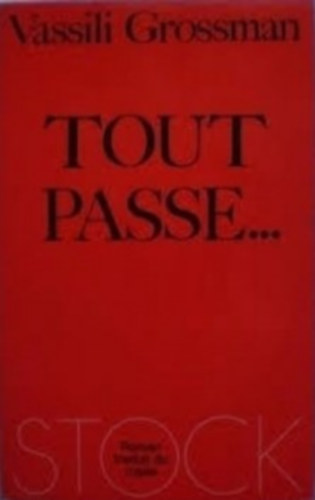 Vassili Grossman - Tout passe...