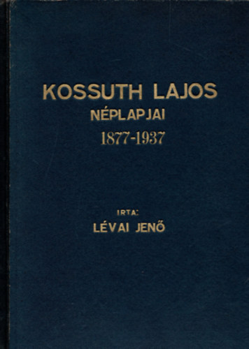 Lvai Jen - Kossuth Lajos nplapjai 1877-1937