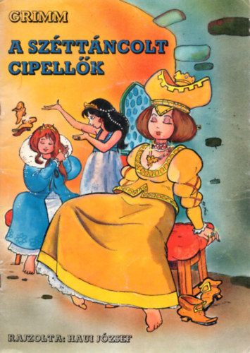 Grimm GRAFIKUS Haui Jzsef - A szttncolt cipellk
