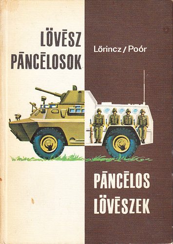 Lőrincz István Poór István - Lövészpáncélosok - páncélos lövészek