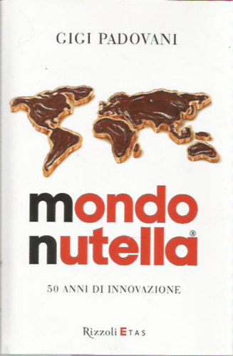 Gigi Padovani - Mondo Nutella - 50 anni di innovazione