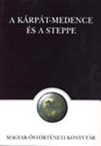 Mrton Alfrd  (szerk.) - A Krpt-medence s a steppe (Magyar strtneti Knyvtr 14.)