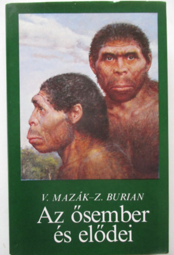 SZERZ V. Mazk Z. Burian FORDT Gyenis Gyula LEKTOR Eiben Ott - Az sember s eldei Az ember szrmazsa	, Az els femlsk, Fajjm - a Hominoidek blcsje, Az utols lncszem,  Intelligensek vagyunk,  Geolgiai korok s korszakok, A 64 sznes tblakp segtsgvel