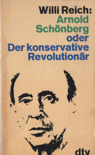 Willi Reich - Oder Schnberg oder Der konservative Revolutionr