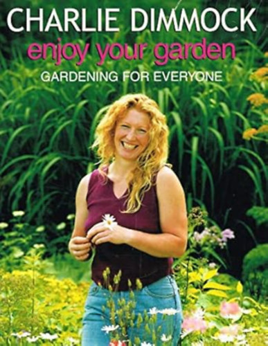Charlie Dimmock - Enjoy Your Garden