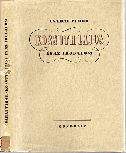 Csabai Tibor - Kossuth Lajos s az irodalom